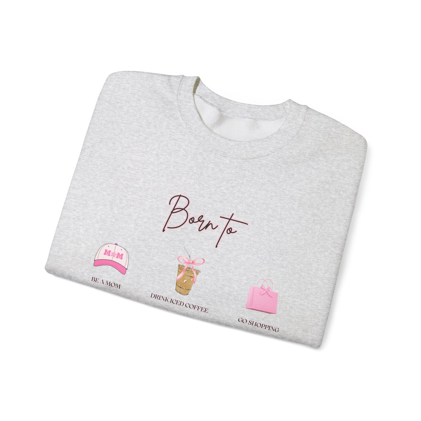 BORN TO - Crewneck Sweatshirt
