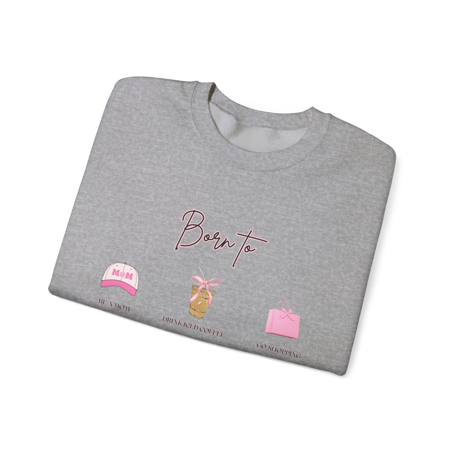 BORN TO - Crewneck Sweatshirt