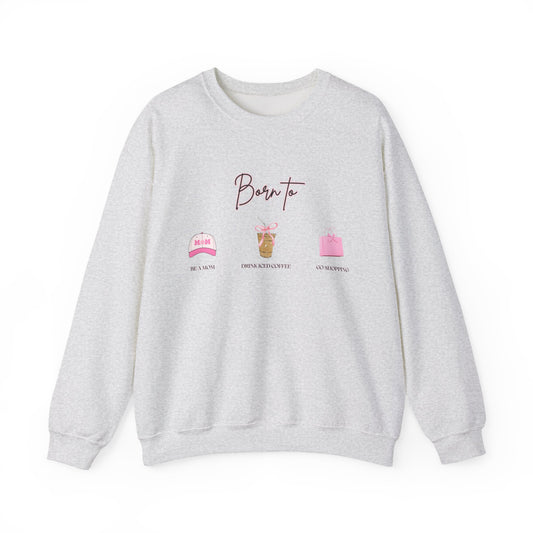BORN TO - Crewneck Sweatshirt