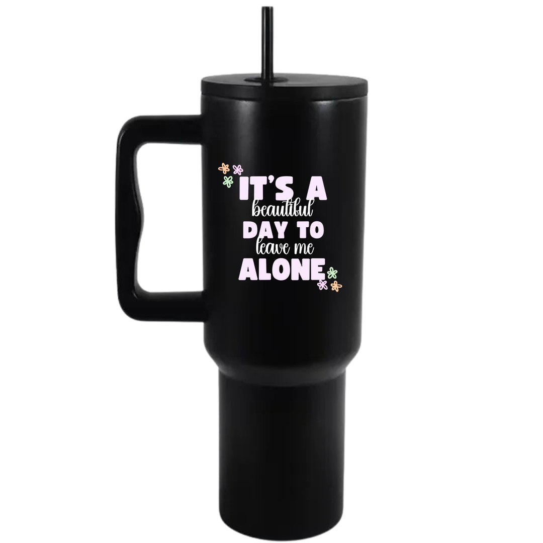 Leave me alone - 40oz Travel Tumbler