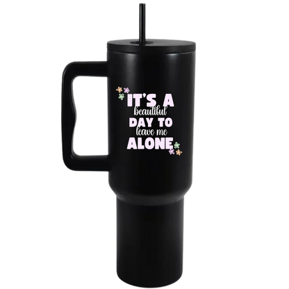 Leave me alone - 40oz Travel Tumbler