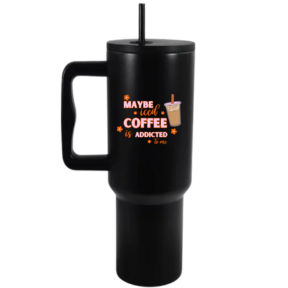 Maybe ? - 40oz Travel Tumbler