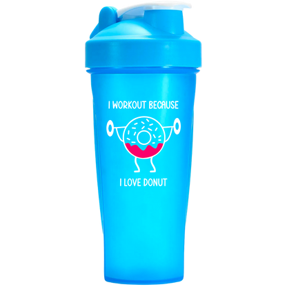 I workout because - Shaker